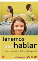 Tenemos Que Hablar: Como Evitar los Danos del Divorcio(Actualidad (Punto de Lectura))