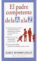 EL PADRE COMPETENTE DE LA A A LA Z (NINOS Y ADOLESCENTES) (Spanish Edition)