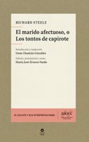El marido afectuoso, o Los tontos de capirote (Coleccion El Quijote y sus interpretaciones) (Spanish Edition)