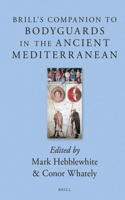 Brill’s Companion to Bodyguards in the Ancient Mediterranean