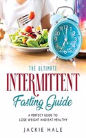 The Ultimate Intermittent Fasting Guide