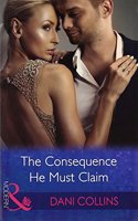 The Consequence He Must Claim: (Harlequin Modern)