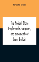 Ancient Stone Implements, Weapons, And Ornaments Of Great Britain