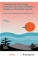 Proceedings of the First Us/Japan Conference on the Frontiers of Statistical Modeling: An Informational Approach