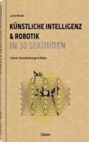 Kunstliche Intelligenz in 30 Sekunden: Visionen, Herausforderungen & Risiken