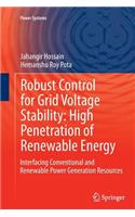 Robust Control for Grid Voltage Stability: High Penetration of Renewable Energy: Interfacing Conventional and Renewable Power Generation Resources