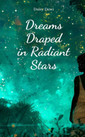 Dreams Draped in Radiant Stars