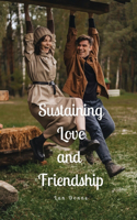 Sustaining Love and Friendship