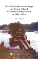 The Influence of Climate Change and Human-Induced Environmental Degradation on Lake Victoria
