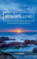 Destruye tu estrés ante de que te destruya a ti