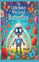 The Little Robot Who Loved Butterflies