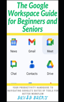 Google Workspace Guide for Beginners and Seniors