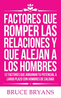 Factores Que Romper las Relaciones y Que Alejan a los Hombres