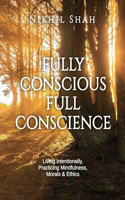 Fully Conscious and Full Conscience