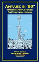 Anyare in '86 - Based on People Power - An Eyewitness History