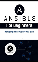 Ansible for Beginners: Managing Infrastructure with Ease: Ansible for devops engineers