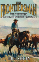 The Frontiersman: Wild Horses and Longhorn Cattle(3 The Fronitiersman)