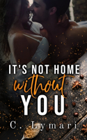It's Not Home Without You