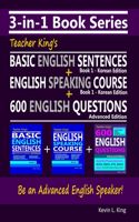 3-in-1 Book Series: Teacher King's Basic English Sentences Book 1 - Korean Edition + English Speaking Course Book 1 - Korean Edition + 600 English Questions - Advanced 