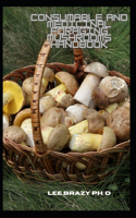 Consumable And Medicinal Foraging Mushrooms Handbook: Consumable Plants, Mushrooms From Foraging To Cultivating