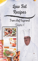 Low Fat Recipes from chef Raymond Volume 4: perfect for making low sodium salad dressing, milk and more &#2325;&#2350; &#2357;&#2360;&#2366; &#2357;&#2366;&#2354;&#2375; &#2357;&#2381;&#2351;&