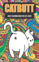 Catbutt adult coloring book for cat lover: Coloring Books For grown-up, adult, big - 50 Unique Animals, Scenery & Designs. Coloring books for adult's relaxation.