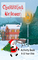 Christmas Unicorn Activity Book 8-12 Years Olds