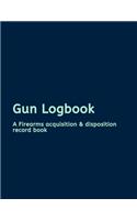 Gun Logbook: A Firearms Acquisition & Disposition Record Book