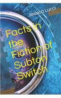 Facts in the Fiction of Subton Switch