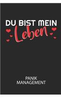 Du bist mein Leben - Panik Management: Arbeitsbuch, um seine Angst oder Panik zu verstehen und in den Griff zu bekommen.