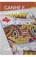 Ganhe E Ganhe Com Blackjack
