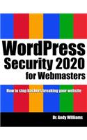 WordPress Security for Webmaster 2020: How to Stop Hackers Breaking into Your Website