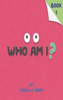 Who Am I ?: Book 1(1 Who Am I ?)