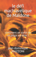 le défi machiavélique de Maldone: comment se sortir de ce piège sordide ?