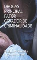 Drogas Principal Fator Gerador de Criminalidade