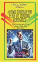 ¿Cómo Diseñar Un Plan de Trading Rentable?: Guía Completa Paso a Paso Para Lograr El Éxito Definitivo