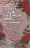 Losing My Mom (the Lady in Pink)