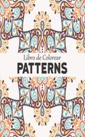 Libro de Colorear Patterns: patrones para aliviar el estrés Patrones Divertidos y Relajantes Libro de Colorear con 100 Patrones a una cara de hermosas flores Patrones, patrones