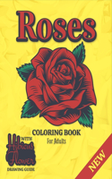 Roses Coloring Book For Adults: A Coloring Gift Book for Women and Girls & Adults Relaxation with Stress Relieving Floral Designs and How to Draw Hibicus flower Drawing Guide