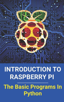 Introduction To Raspberry Pi: The Basic Programs In Python: Raspberry Pi 4 Network