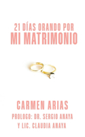 21 Dias Orando Por Mi Matrimonio