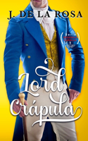 Lord Crápula: Humor, amor y pasión en época de los Bridgerton (Regencia Canalla #5)(6 Regencia Canalla)