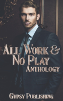 All Work & No Play Anthology