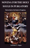 Novena for the Holy Souls in Purgatory: Patron Saint of all Souls in Purgatory
