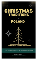 Christmas Traditions in Poland (Christmas Around the World): Polish Christmas Culture, History and Traditions(1 Christmas Around the World)