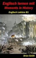 Englisch lernen mit Moments in History: Englisch Lektüre B1(12 Englisch A1 Bis B2)