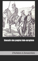 Glossaire des peuples indo-européens: D'Achéens à Zoroastriens