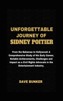 Unforgettable Legacy Of Sidney Poitier: From the Bahamas to Hollywood: A Comprehensive Study of His Early Career, Notable Achievements, Challenges and Impact as a Civil Rights Advocate in 