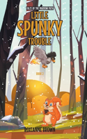 Little Spunky Trouble