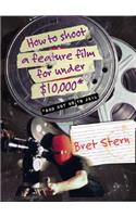 How to Shoot a Feature Film for Under $10,000